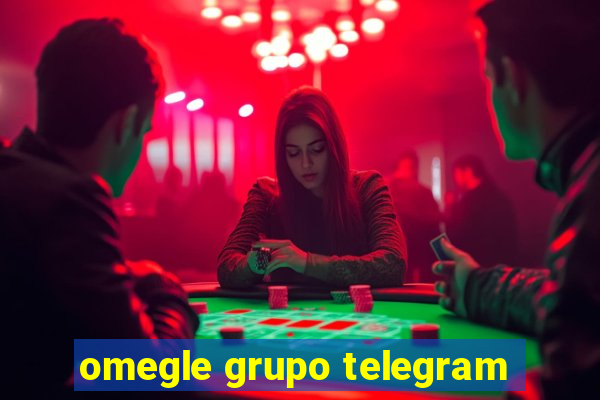 omegle grupo telegram